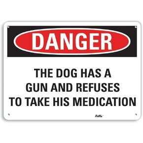 PetKa Signs and Graphics PKFO-0165-NA_10x7"The Dog has a Gun and refuses to take his Medication" Aluminum Sign, 10" x 7" in Saudi Arabia