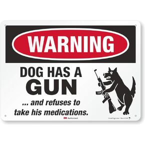 PetKa Signs and Graphics PKFO-0165-NA_10x7"The Dog has a Gun and refuses to take his Medication" Aluminum Sign, 10" x 7"