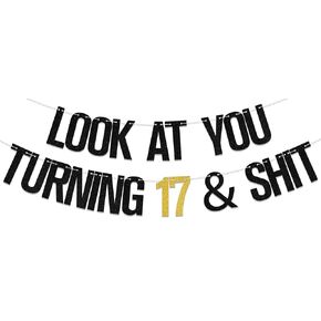 Look at You Turning 17 Banner, Funny 17th Birthday Party Decorations, Young & Sweet Only 17, Happy Seventeen Year Old Party Decor Supplies Black Gold