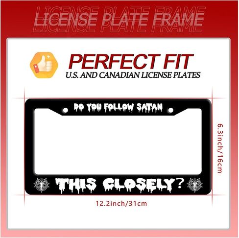 Do You followe Satan This Closely? License Plate Frame Funny License Plate Frames Stainless Steel Accessories Cars Decor with 2 Holes and Screws Fits Standard US CA Vehicles Size 12.2 x 6 Inches in Saudi Arabia