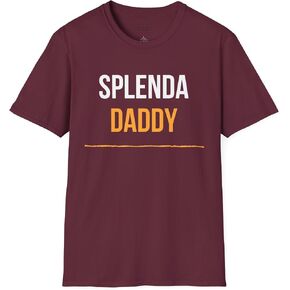 Splenda Daddy; Humorous Unisex T-Shirt: Funny Quote Tee, Humor Shirt, Casual in Saudi Arabia