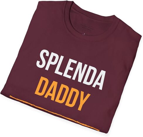 Splenda Daddy; Humorous Unisex T-Shirt: Funny Quote Tee, Humor Shirt, Casual in Saudi Arabia