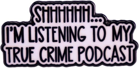 Shhhhhh... I'm Listening to My True Crime Podcast Phrase Funny Joke Humor 1.2" Enamel Pin Badge in Saudi Arabia