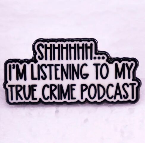 Shhhhhh... I'm Listening to My True Crime Podcast Phrase Funny Joke Humor 1.2" Enamel Pin Badge in Saudi Arabia
