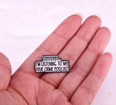 Shhhhhh... I'm Listening to My True Crime Podcast Phrase Funny Joke Humor 1.2" Enamel Pin Badge in Saudi Arabia