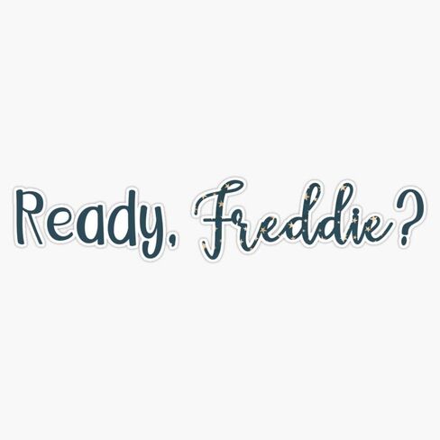 Magnet Ready, Freddie? Original Magnetic Vinyl Sticker 5" in Saudi Arabia