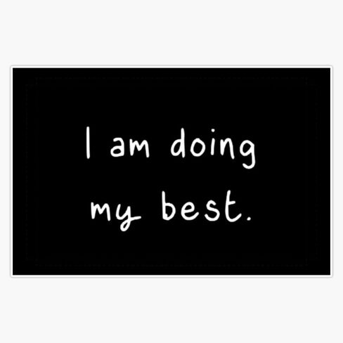 I Am Doing My Best Sticker Vinyl Waterproof Sticker Decal Car Laptop Wall Window Bumper Sticker 5" in Saudi Arabia