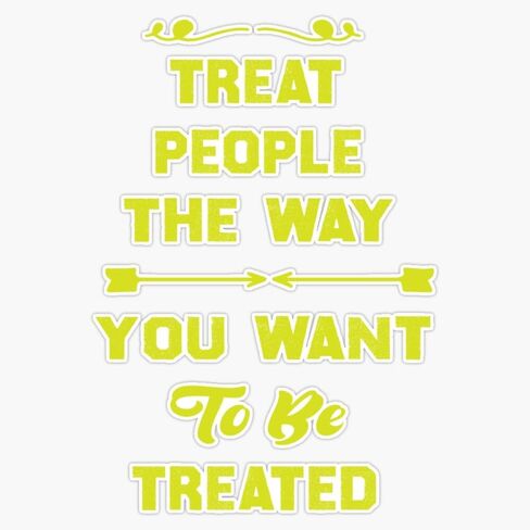 Treat People The Way You Want to Be Treated, Motivational Quotes, Positivity for Good Moral Sticker Vinyl Waterproof Sticker Decal Car Laptop Wall Window Bumper Sticker 5" in Saudi Arabia