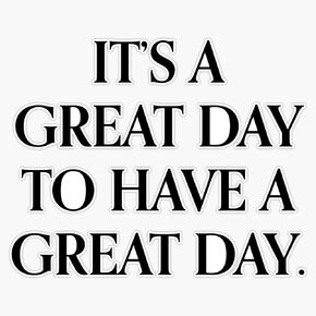 MAGNET It's a Great Day to Have a Great Day Magnet Vinyl Magnetic Sticker Size 5" in Saudi Arabia