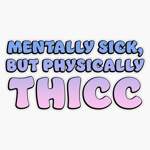 Mentally Sick, But Physically Thicc Sticker Vinyl Waterproof Sticker Decal Car Laptop Wall Window Bumper Sticker 5" in Saudi Arabia