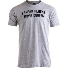 I Speak Fluent Movie Quotes | Funny Film Fan Sarcasm Humor Men Women T-Shirt