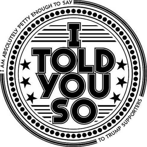 I Told You So Vinyl Decal Bumper Wall Laptop Window Sticker 5" in Saudi Arabia