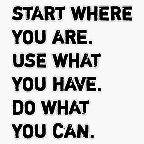 Motivation Words, Start Where You are. Use What You Have. Do What You Can Sticker Vinyl Waterproof Sticker Decal Car Laptop Wall Window Bumper Sticker 5" in Saudi Arabia
