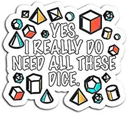 Yes I Really Do Need All These Dice DND - Sticker Graphic - Auto, Wall, Laptop, Cell, Truck Sticker for Windows, Cars, Trucks in Saudi Arabia