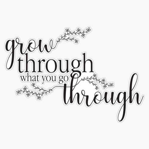 "Grow Through What You Go Through" - Quote Sticker Vinyl Waterproof Sticker Decal Car Laptop Wall Window Bumper Sticker 5" in Saudi Arabia