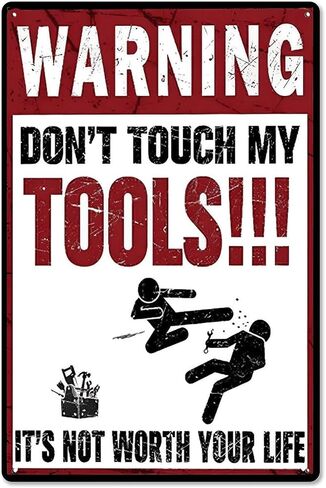WARNING DONT TOUCH MY TOOLS ITS NOT WORTH YOUR LIFE Rustic Aluminum Wall Art & Metal Tin Sign - 8x12in Vintage Indoor Outdoor Decor for Home, Office, Cafe, Yard & Garden，Farm in Saudi Arabia
