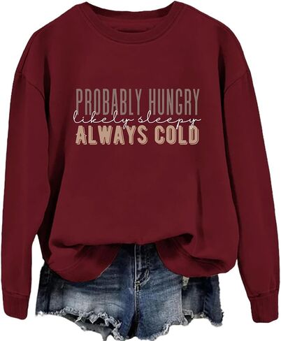 Probably Hungry Likely Sleepy Always Cold Sweatshirt for Women Funny Letter Print Long Sleeve Pullover Shirts in Kuwait