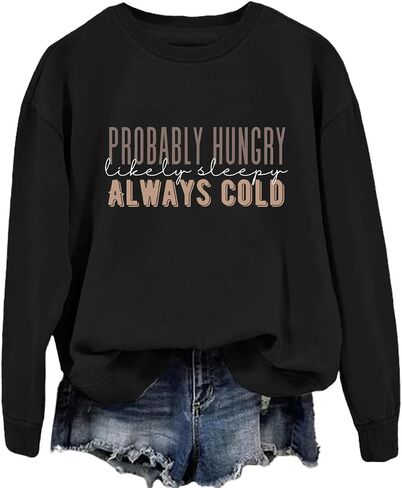 Probably Hungry Likely Sleepy Always Cold Sweatshirt for Women Funny Letter Print Long Sleeve Pullover Shirts in Kuwait