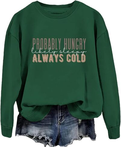 Probably Hungry Likely Sleepy Always Cold Sweatshirt for Women Funny Letter Print Long Sleeve Pullover Shirts in Kuwait