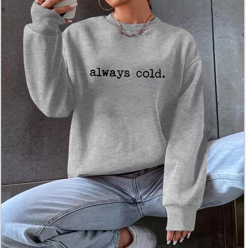 Always Cold Sweatshirt for Women Yes Im Cold Funny Graphic Sweatshirts Crewneck Winter Freezing Pullover Hoodie Top in Saudi Arabia