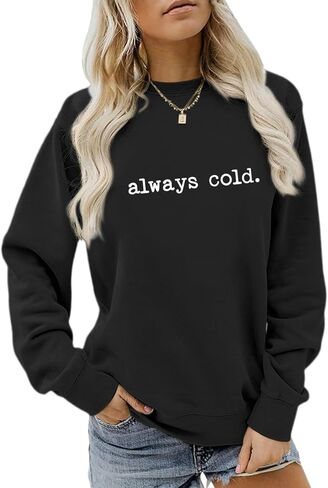 Always Cold Sweatshirt for Women Yes Im Cold Funny Graphic Sweatshirts Crewneck Winter Freezing Pullover Hoodie Top in Saudi Arabia