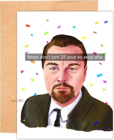 Leonardo Dicaprio Birthday card, Nooo Don’t Turn 25 your so sexy aha, Funny Birthday card meme, Hilarious 25th Birthday card, Leo 25 birthday (Leo don't turn 25) in Saudi Arabia