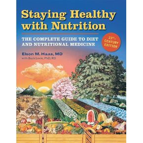 Staying Healthy with Nutrition, rev: The Complete Guide to Diet and Nutritional Medicine