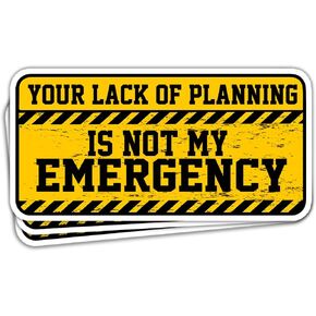SUNHADO (3 Pcs) Your Lack of Planning is Not My Emergency Sticker Funny Sarcastic Hard Hat Stickers Blue Collar Stickers Annoying Coworker Gifts Decorations for Laptop Water Bottle Car Window 3"x4"