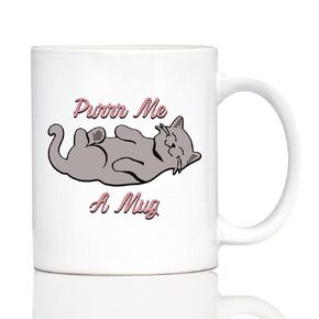 Purr Me A Mug – Cat Coffee Mug - Funny Gifts for Cat Moms - Large 15oz White Ceramic Mug