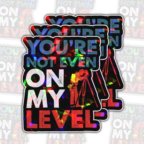 3Pcs You're Not Even On My Level Sticker Funny Land Surveyor Gifts Theodolite Surveying Gift You are Not Even On My Level Stickers Decal for Laptop Water Bottle Toolbox Phone Car Hard Hat 3"x3" in Kuwait