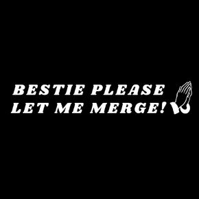 Bestie Please Let Me Merge Cute Funny Meme Gen Z Teen Bumper 5" Sticker Car Vehicle Decal