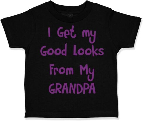 Toddler T-Shirt I Get My Good Looks from My Grandpa Grandfather Grandpa Love in Saudi Arabia