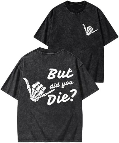 BUT DID You DIE Printed Women's Gym Shirt - Novelty and Fun Design, Washed Heavyweight Cotton Gym t-Shirt in Saudi Arabia