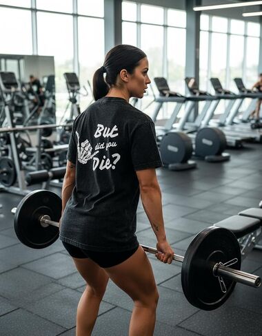 BUT DID You DIE Printed Women's Gym Shirt - Novelty and Fun Design, Washed Heavyweight Cotton Gym t-Shirt in Saudi Arabia
