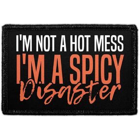 I'm Not A Hot Mess I'm A Spicy Disaster | Hook and Loop Attach for Hats, Jeans, Vest, Coat | 2x3 in | by Pull Patch in Kuwait