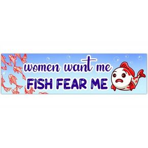 Women Want Me Fish Fear Me Sticker | Meme Bumper Sticker | Funny Bumper Sticker | Sticker for Laptop | Funny Bumper Sticker [01272] in Saudi Arabia