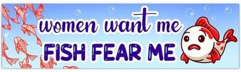Women Want Me Fish Fear Me Sticker | Meme Bumper Sticker | Funny Bumper Sticker | Sticker for Laptop | Funny Bumper Sticker [01272] in Saudi Arabia