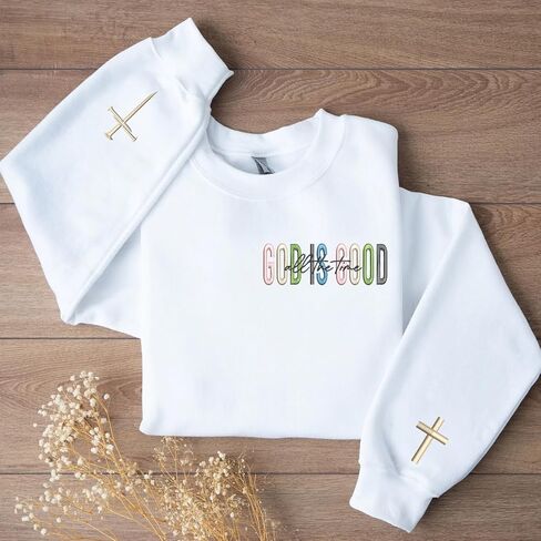 Custom God Is Good Sweatshirt – Embroidered Christian Shirt or Hoodie with Personalized Sleeve – Religious Gift for Mom, Wife, or Faith-Loving Friend in Saudi Arabia