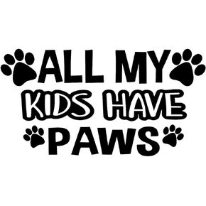 SixtyTwo24 All My Kids Have Paws Decal- {Black} 5'' Sticker - Dog Sticker, Animal Lover, Adopt, cat mom, Puppy, Kitties, cat Sticker, Dog mom, Dog dad, SIX777B
