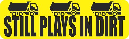 StickerTalk Dump Truck Still Plays in The Dirt Vinyl Sticker, 10 inches by 3 inches in Saudi Arabia