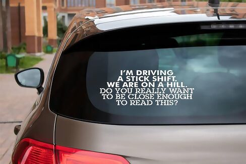 Exquisite I am Driving a Stick Shift We are on Hill Do You Really Want to be Close Enough to Read This? Bumper Car Truck RV SUV Boat Trailor Glossy Vinyl 8 inches Wide White in Saudi Arabia