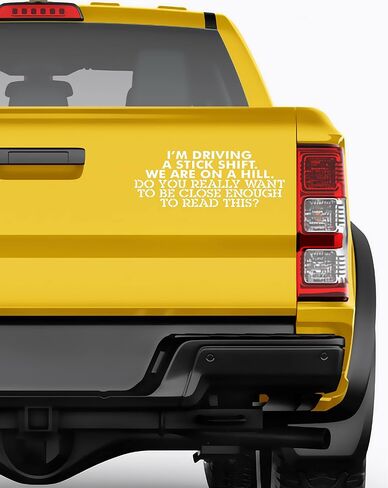 Exquisite I am Driving a Stick Shift We are on Hill Do You Really Want to be Close Enough to Read This? Bumper Car Truck RV SUV Boat Trailor Glossy Vinyl 8 inches Wide White in Saudi Arabia