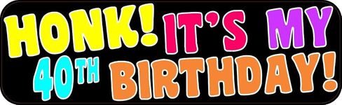 StickerTalk Honk Its My 40th Birthday Vinyl Sticker, 10 inches by 3 inches in Saudi Arabia
