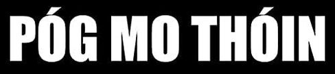 Black Pog Mo Thoin Bumper Sticker (Irish Funny kiss My Ireland Ass Rude Vinyl Decal for car or Truck) in Saudi Arabia