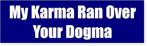 CafePress My Karma Ran Over Your Dogma 10"x3" Rectangle Vinyl Bumper Sticker Car Decal in Saudi Arabia