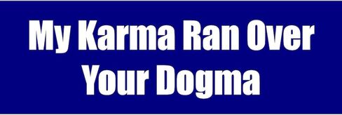 CafePress My Karma Ran Over Your Dogma 10"x3" Rectangle Vinyl Bumper Sticker Car Decal in Saudi Arabia