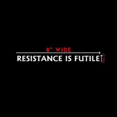 Resistance is Futile Sticker Decal Notebook Car Laptop 8" x .5" (White) in Saudi Arabia