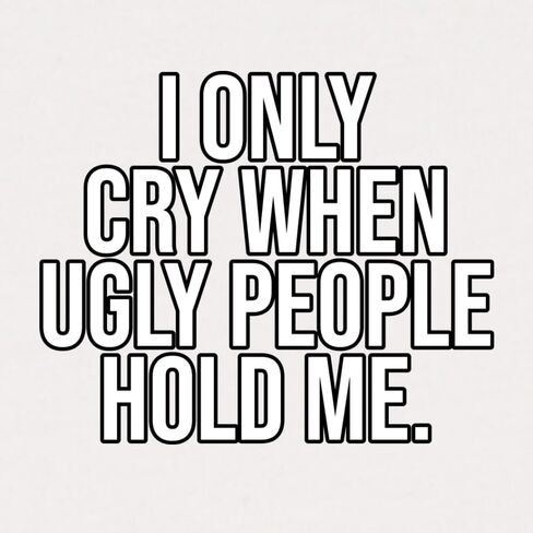 Shark & Hammer I Only Cry When Ugly People Hold Me Pop Culture Baby Creeper Boys Girls Infant Bodysuit in Saudi Arabia